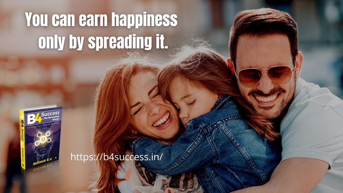 One can earn happiness only by giving it to others.